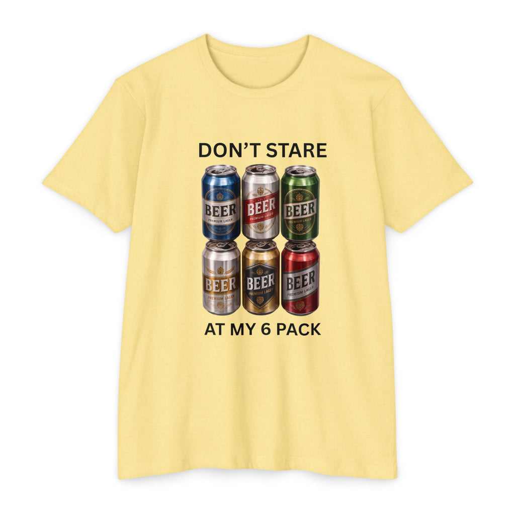 Don't stare at my 6 pack T-shirt