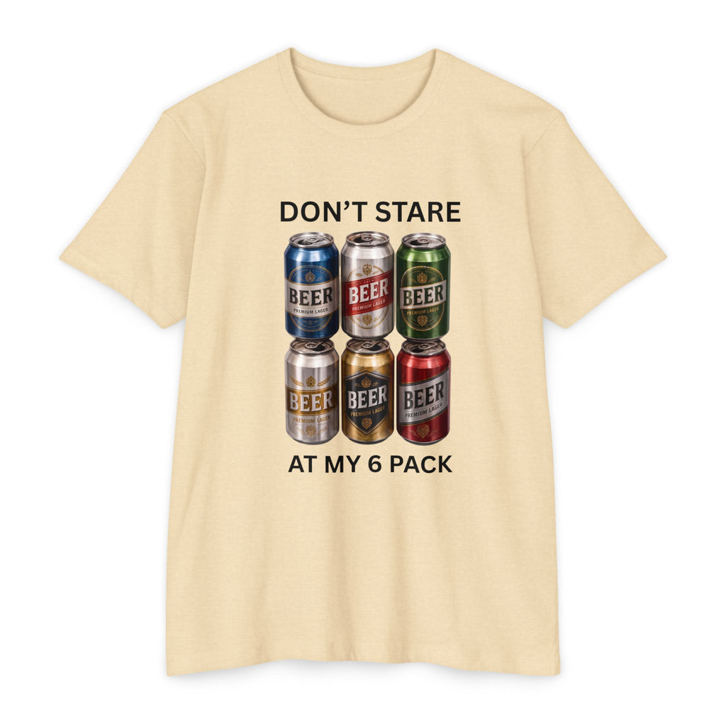 Don't stare at my 6 pack T-shirt