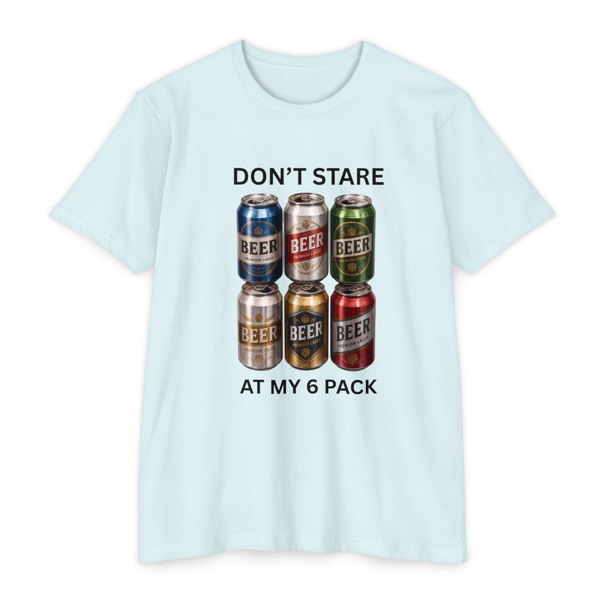 Don't stare at my 6 pack T-shirt