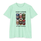 Don't stare at my 6 pack T-shirt