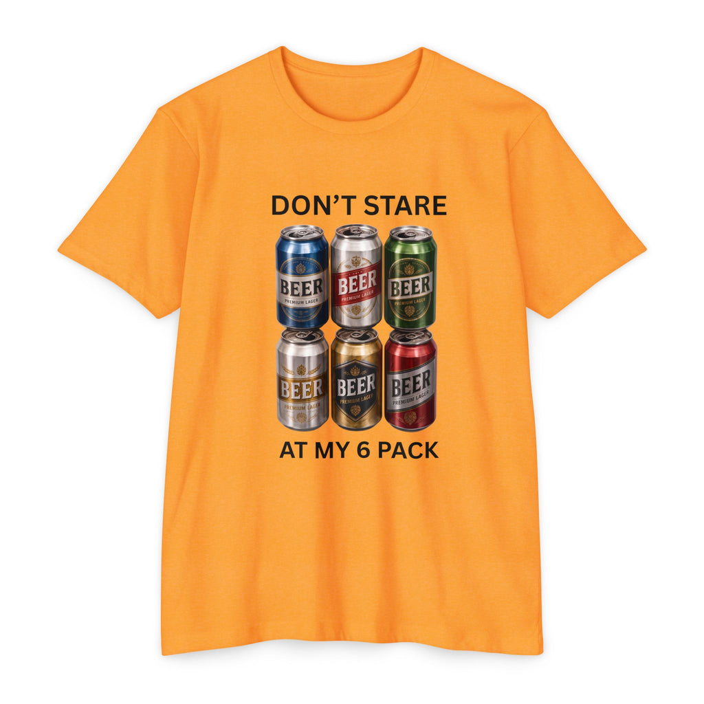 Don't stare at my 6 pack T-shirt