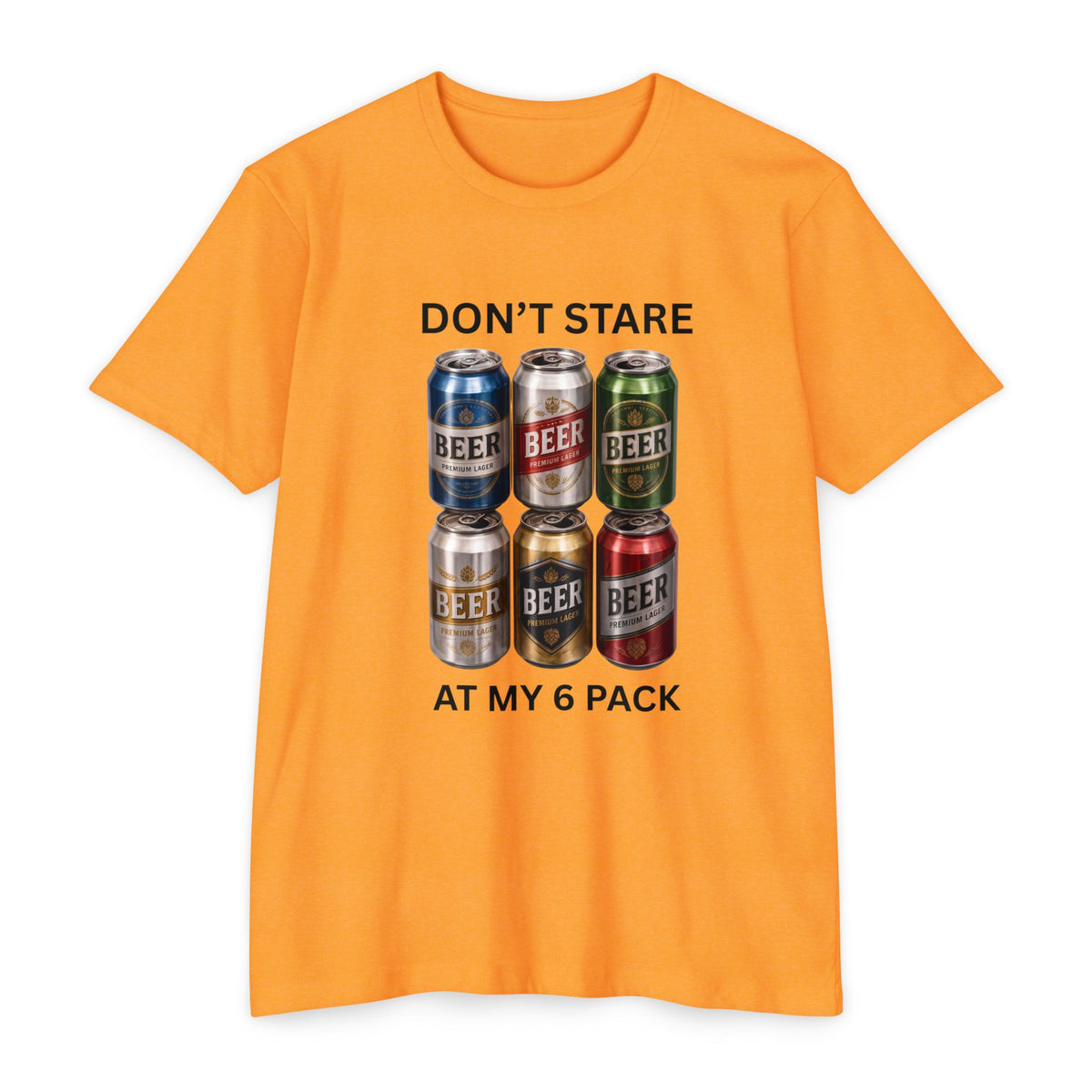 Don't stare at my 6 pack T-shirt
