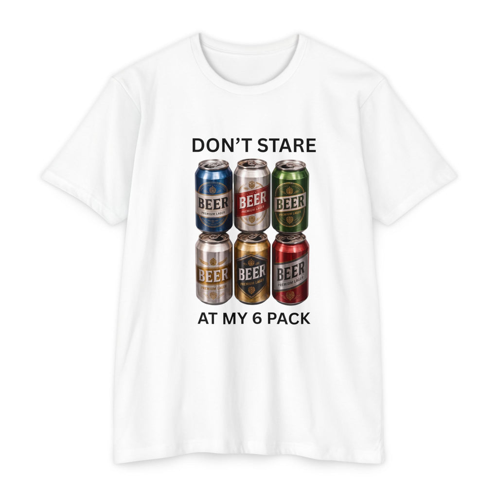 Don't stare at my 6 pack T-shirt